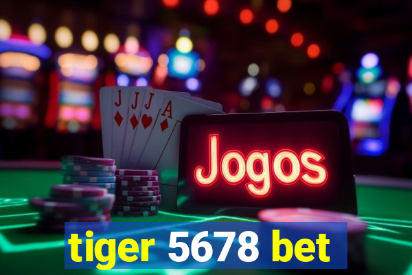 tiger 5678 bet